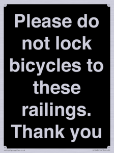 Please do not lock bicycles to these railings. Thank you